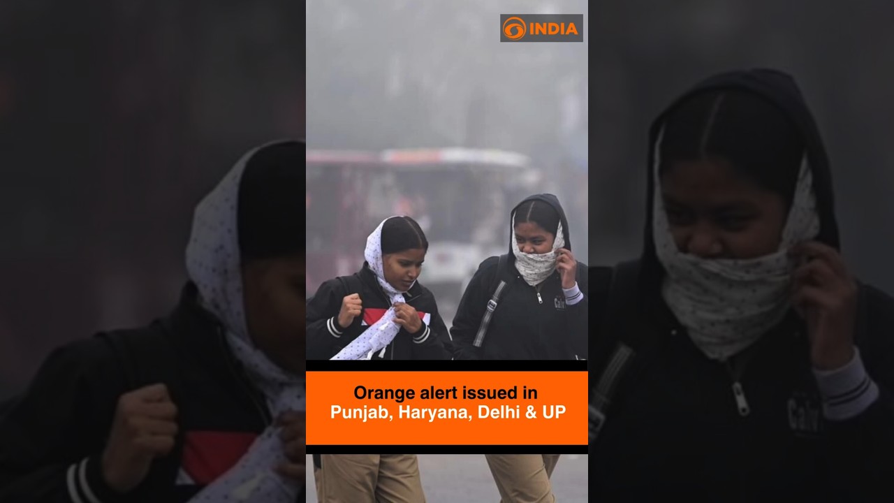 Orange Alert Issued in Punjab, Haryana, Delhi & UP