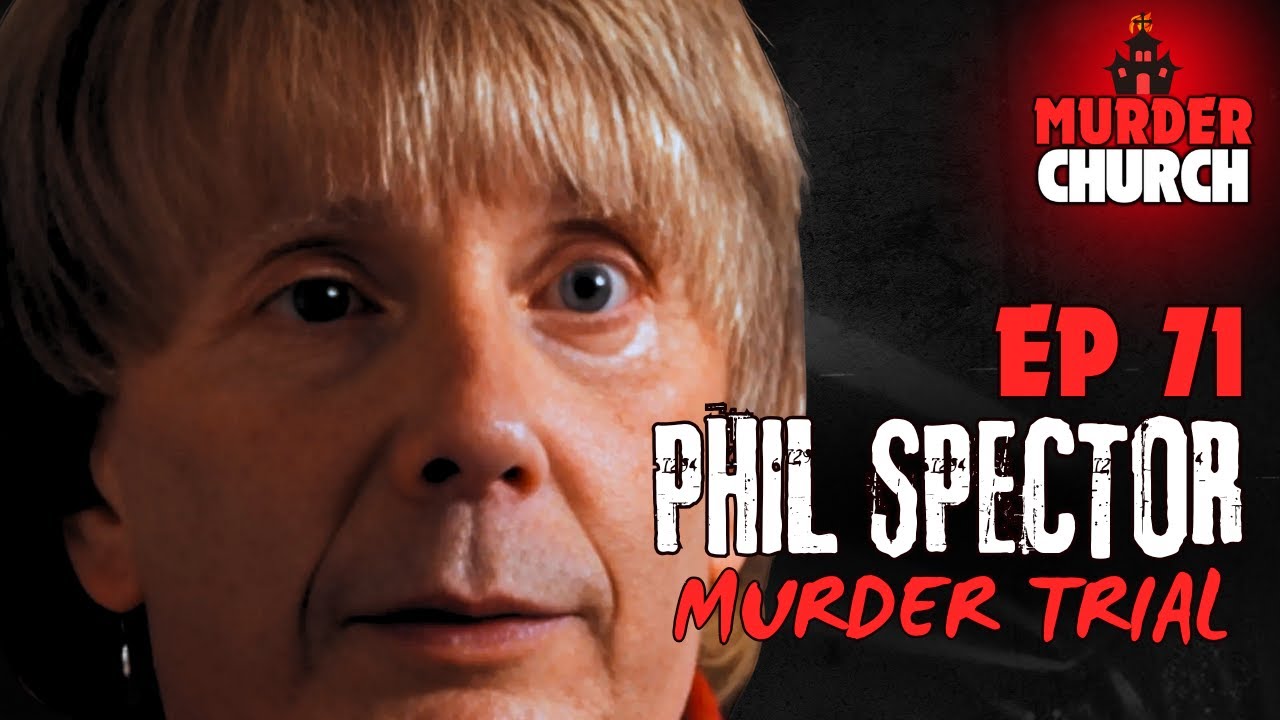 Phil Spector Murder Trial Ep. 71