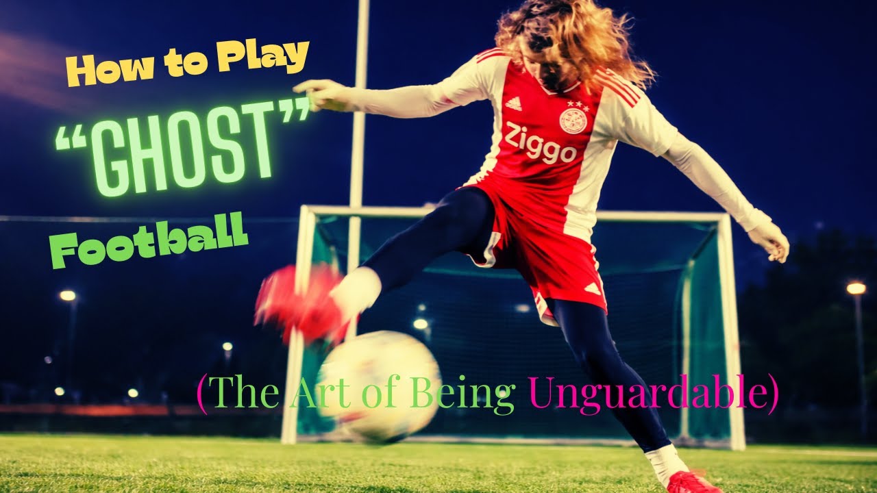 How to Play “Ghost” Football (The Art of Being Unguardable )