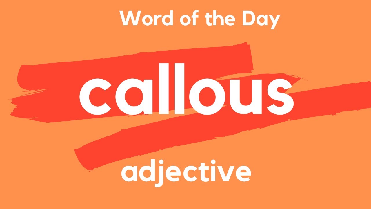 What does CALLOUS mean?