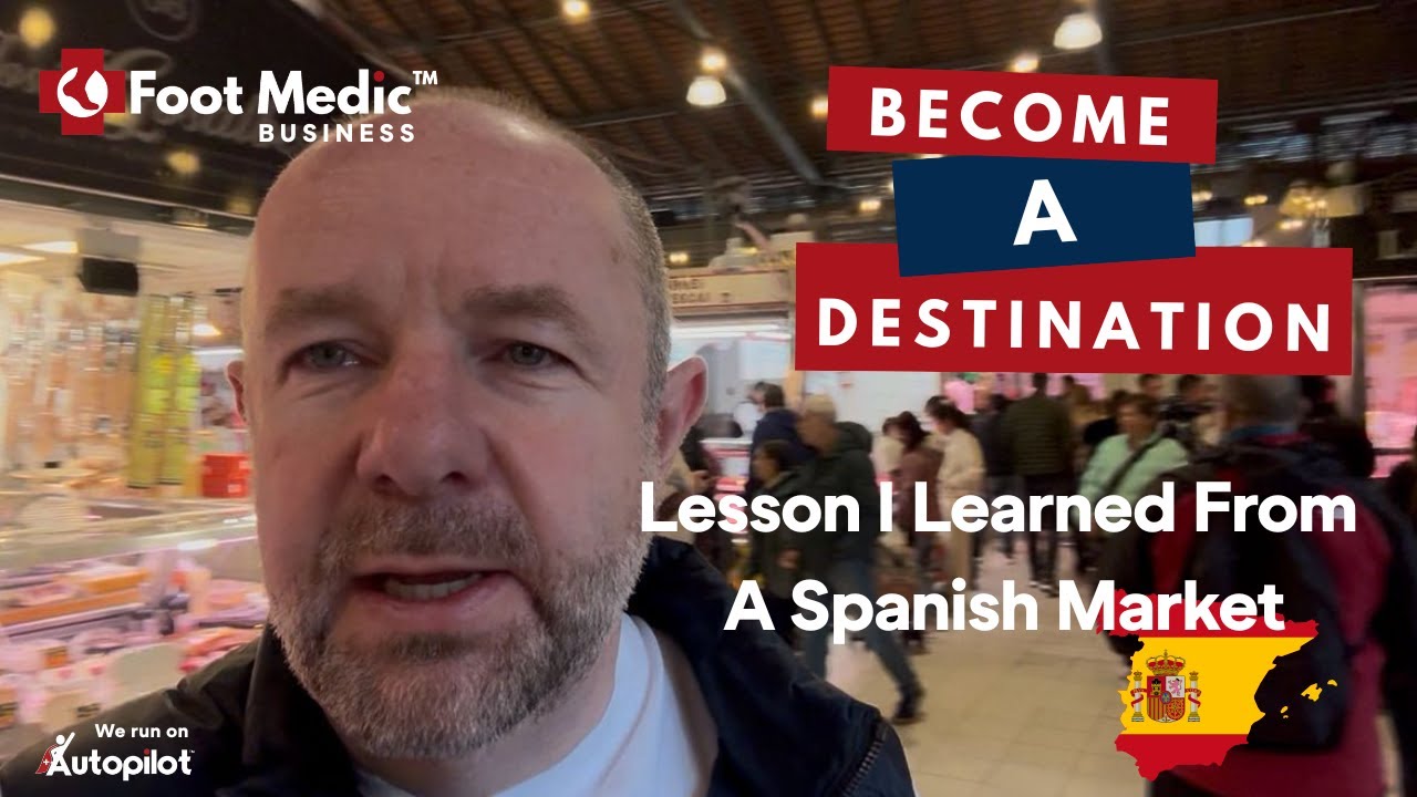 Become A Destination - Lesson I Learned From A Spanish Market