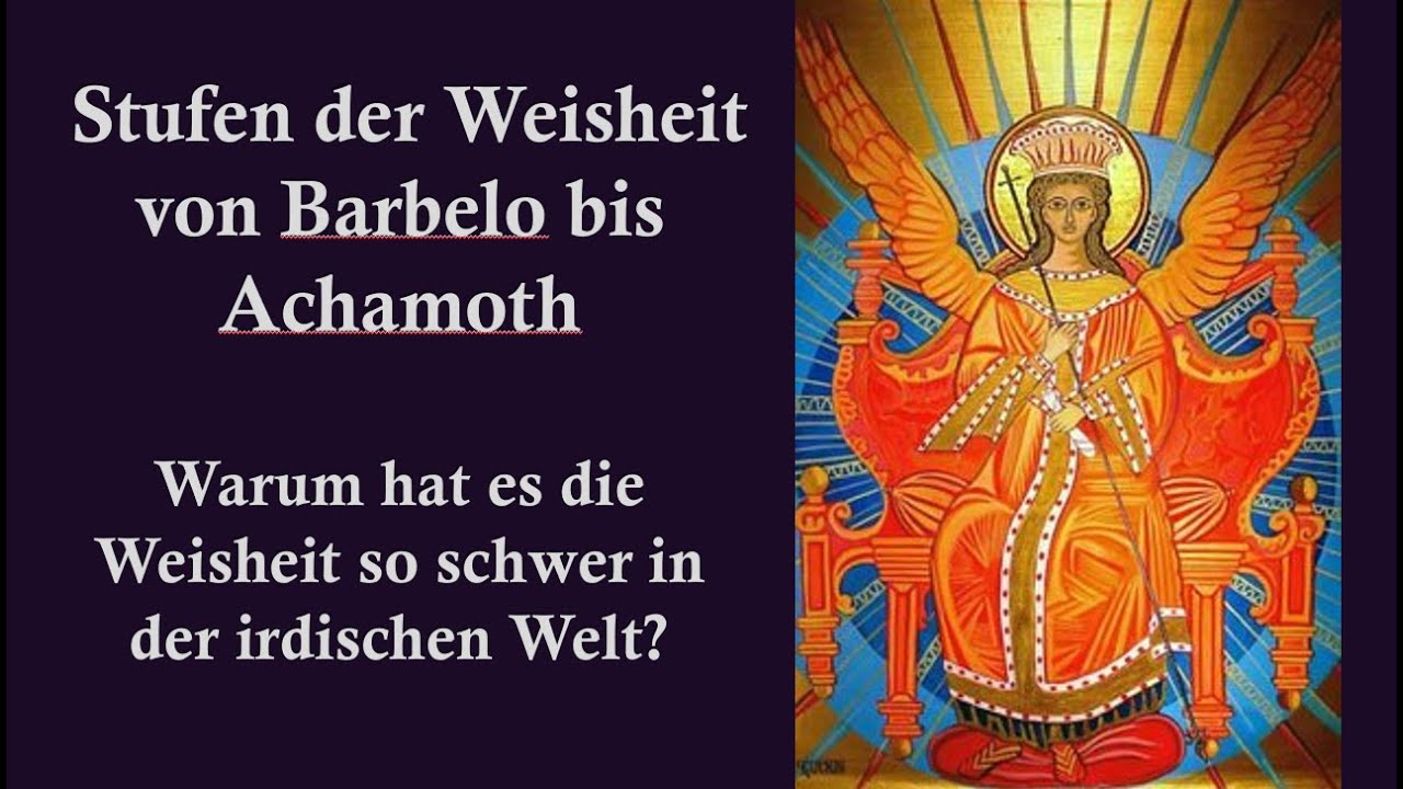 Stufen der Weisheit von Barbelo bis Achamoth