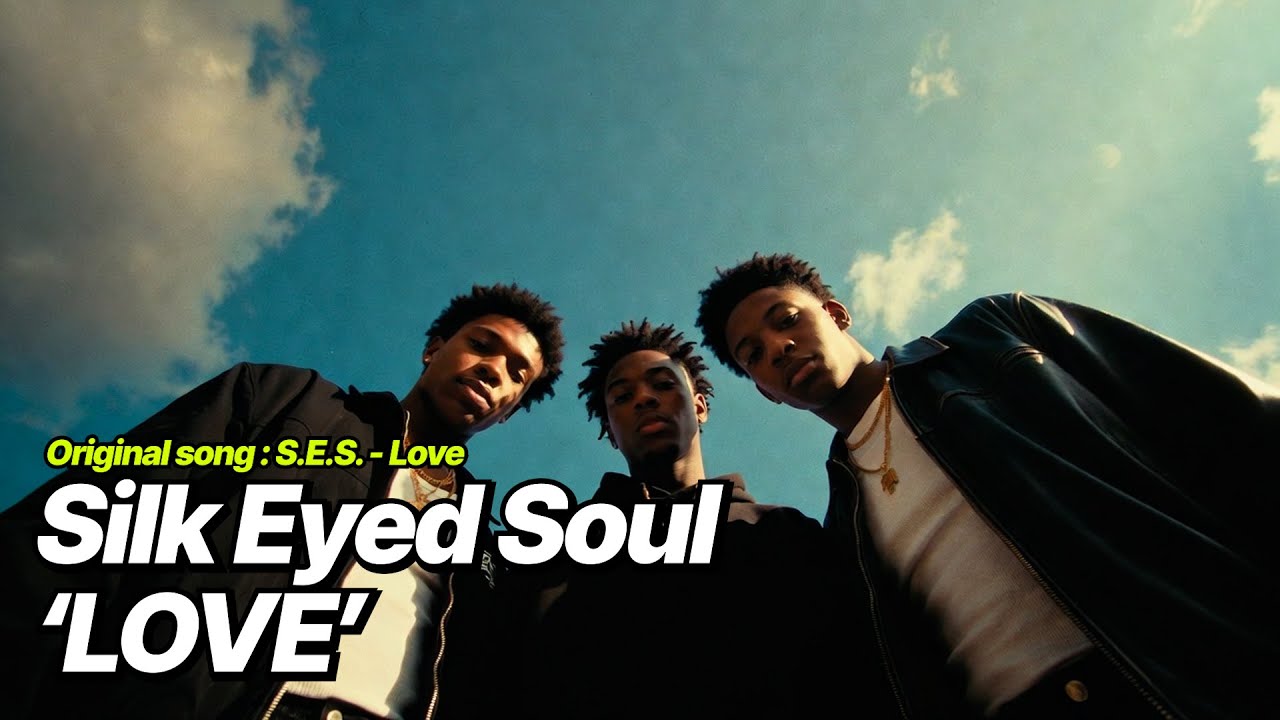 S.E.S. - Love [Male R&B English ver.] Silk Eyed Soul ‘LOVE’