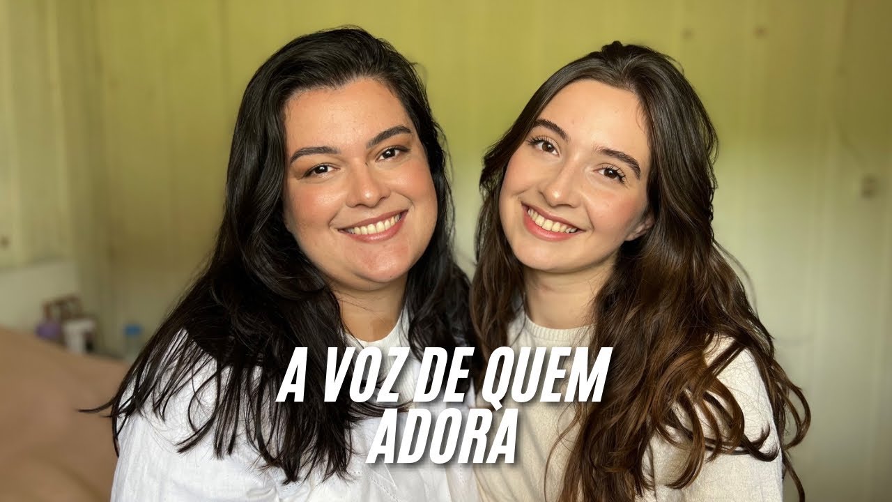 A VOZ DE QUEM ADORA  (Gislaine e Mylena) /  COVER - Eloísa e Emanuela 