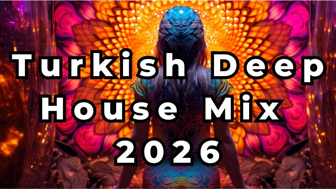 Turkish Deep House Mix 2026 | Best of Psychedelic Downtempo
