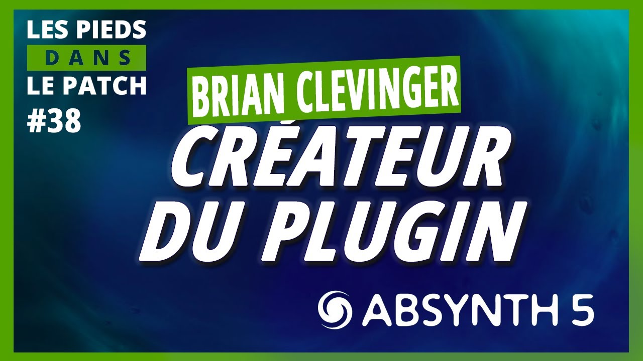 LPDLP #38 - D&eacute;couvrez BRIAN CLEVINGER, le cr&eacute;ateur d'Absynth !