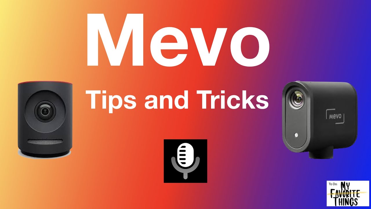 Mevo Tips and Tricks