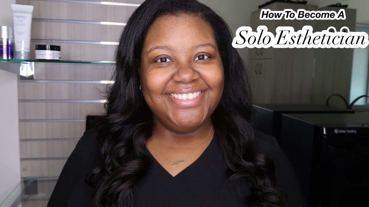 How To Become a Solo Esthetician | Tips To Get Started