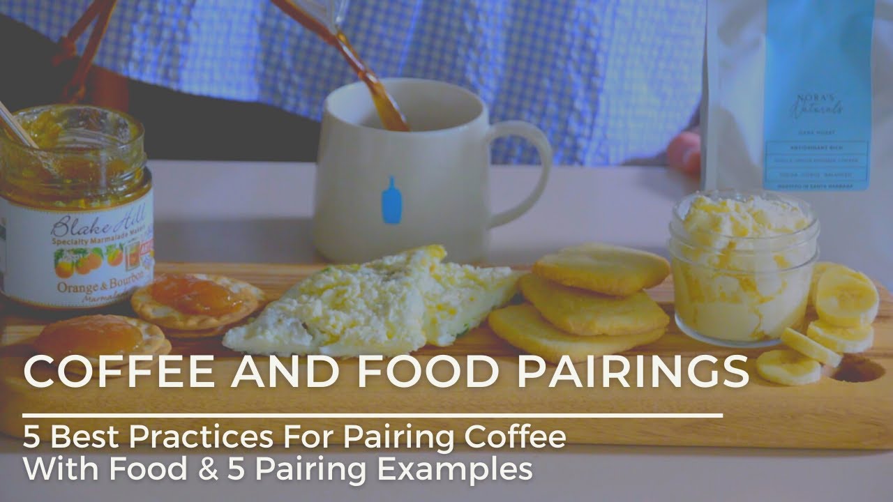 Coffee and Food Pairing: 5 Best Practices & 5 Best Combinations