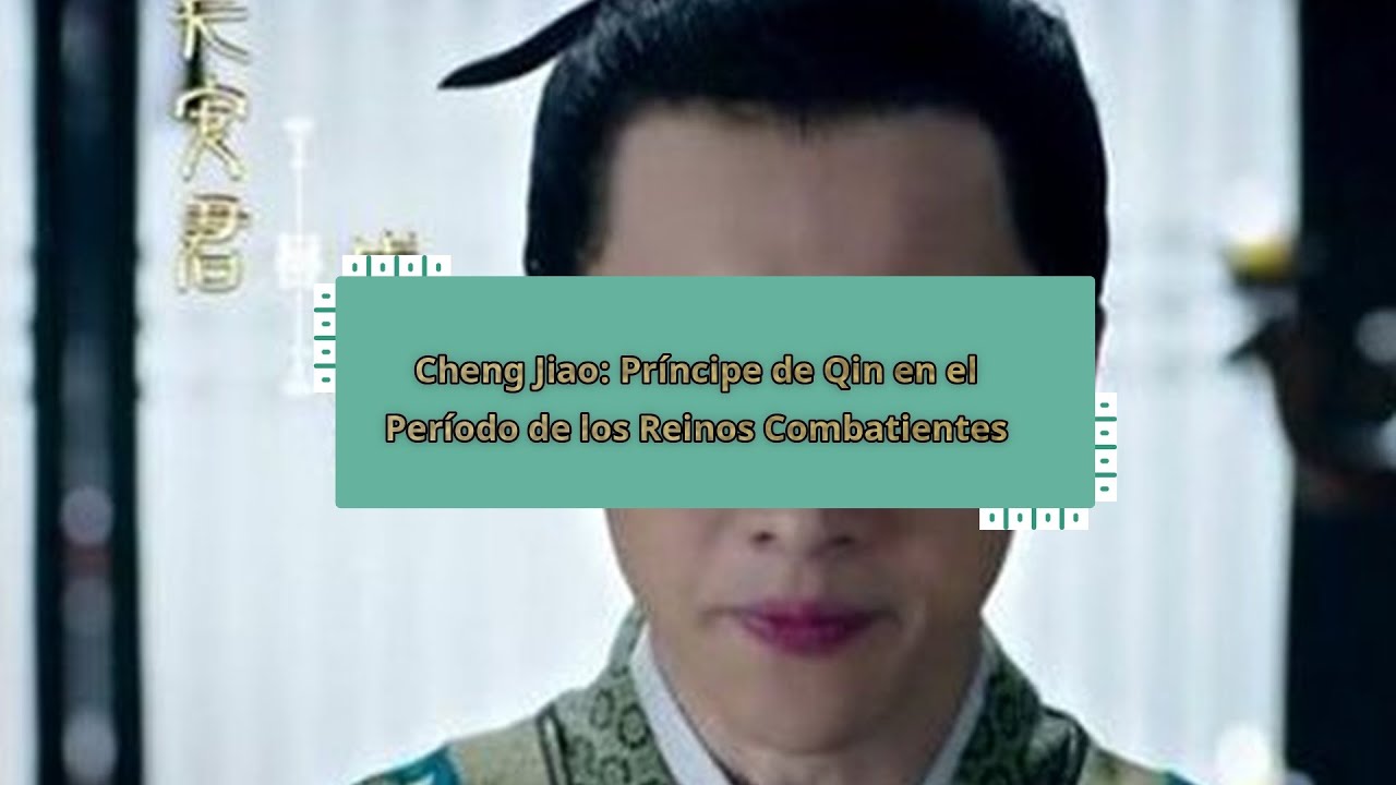 Cheng Jiao: Pr&iacute;ncipe de Qin en el Per&iacute;odo de los Reinos Combatientes
