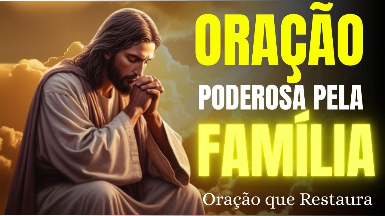 Ore Esta Oração e Veja Sua Família Ser Transformada pelo Poder de Deus