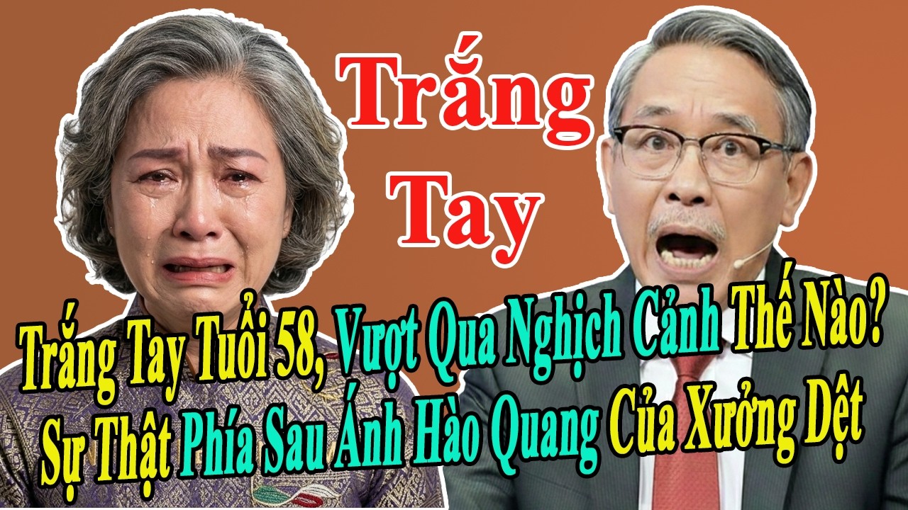Tâm Sự Tuổi Già: Nước Mắt Chủ Xưởng Dệt: Khi Bi Kịch Ập Đến Ở Tuổi Xế Chiều | Tâm Sự Đẫm Nước Mắt