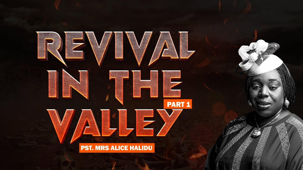 REVIVAL IN THE VALLEY || PART 1 || PST. MRS ALICE HALIDU