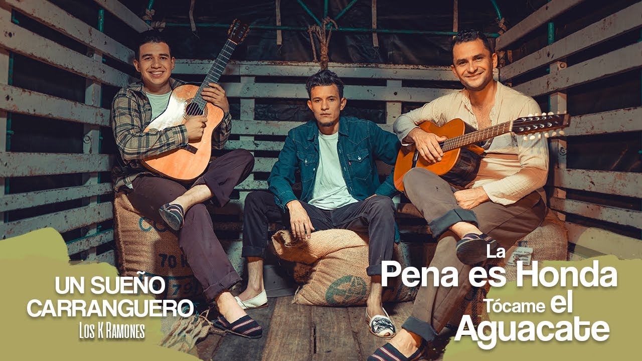 La Pena Es Honda Y Tócame El Aguacate - Los K Ramones (Un Sueño Carranguero)