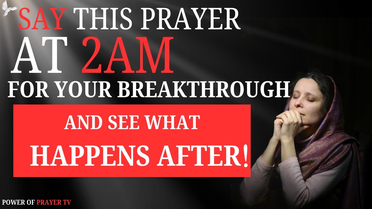 How To Pray At 2AM For Breakthrough in Your Life | Morning Prayer