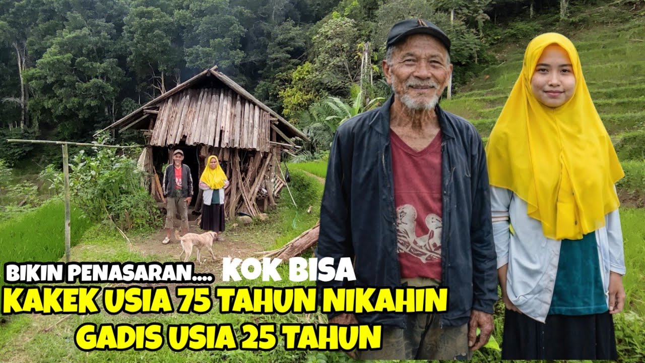 KAGET..JUMPA PASANGAN BEDA USIA,GADIS USIA 25 TAHUN DI NIKAHIN KAKEK 75 TAHUN TINGGAL DI HUTAN