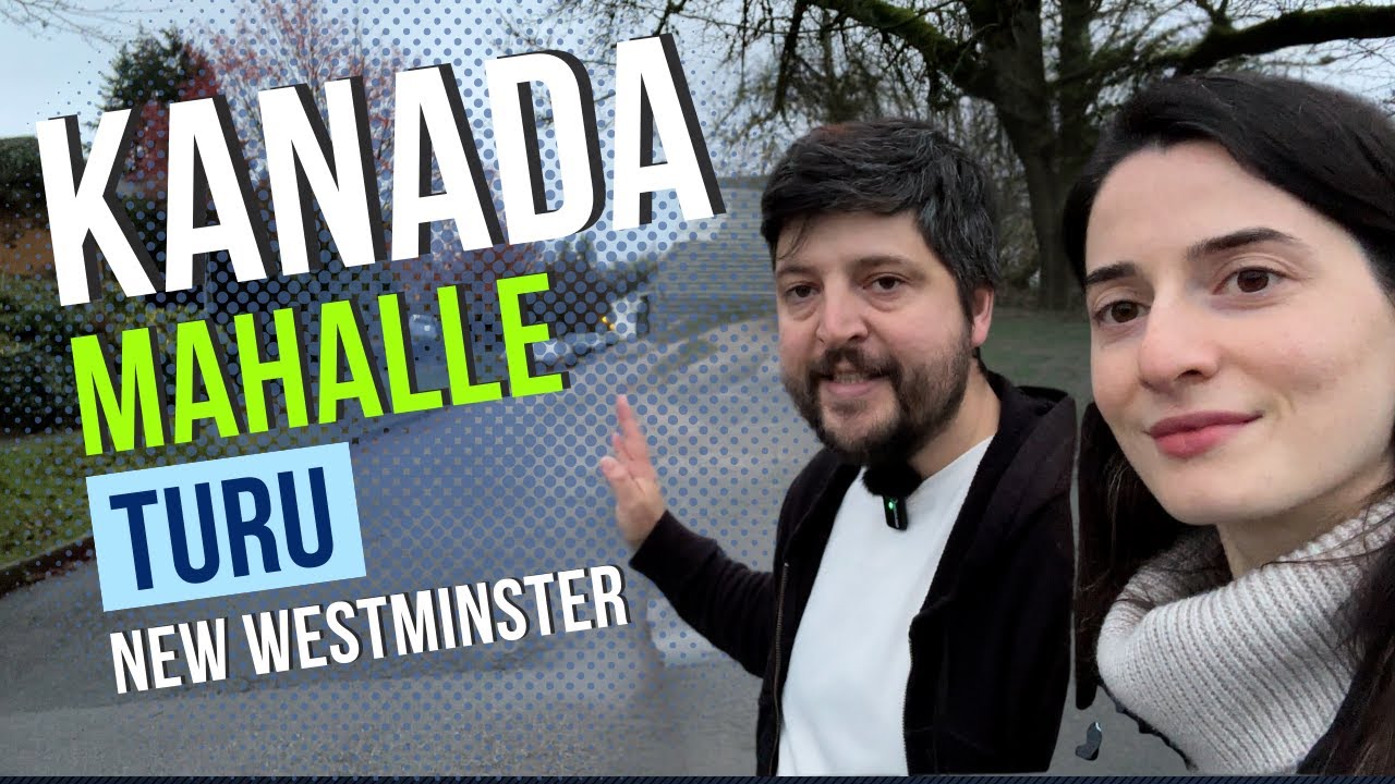 Kanada Mahalle Turu // New Westminster // Yeni Mahallemizi Gezdik