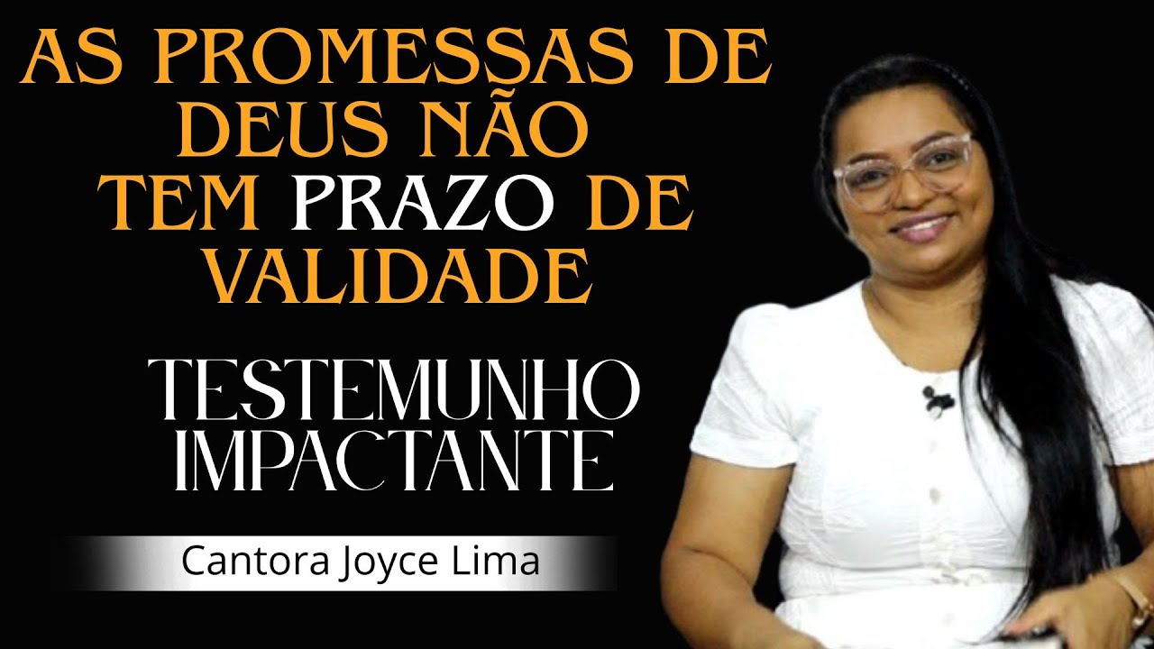 AS PROMESSAS DE DEUS N&Atilde;O TEM PRAZO DE VALIDADE  / Cantora Joyce Lima / FORTE TESTEMUNHO.