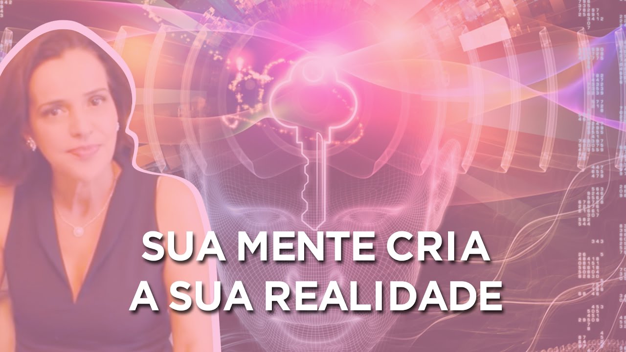 Como a Sua Mente Cria a Sua Realidade | Maura de Albanesi