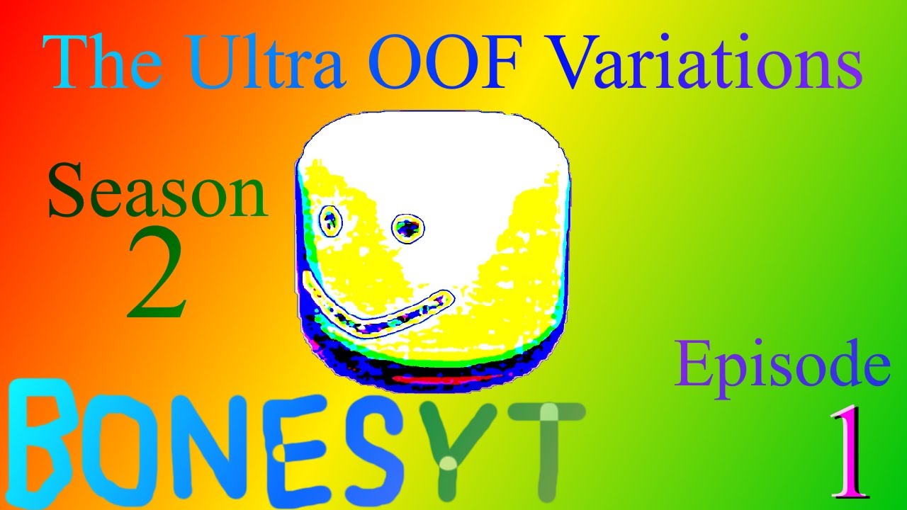 The Ultra OOF Variations Season 2 – Episode 1