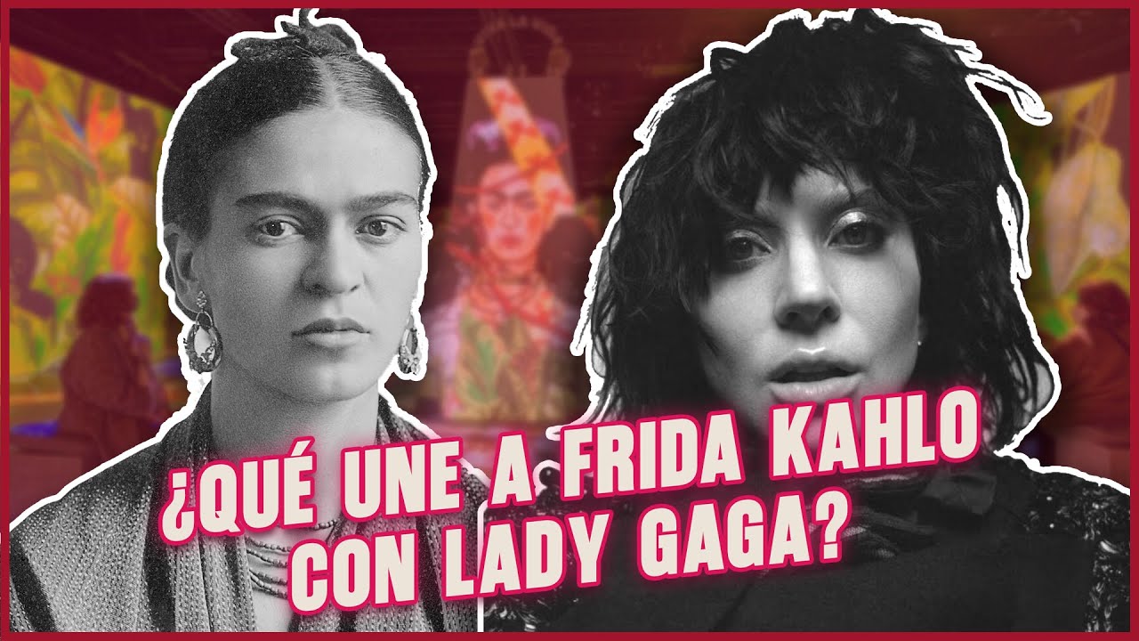¿Qué une a Frida Kahlo con Lady Gaga?