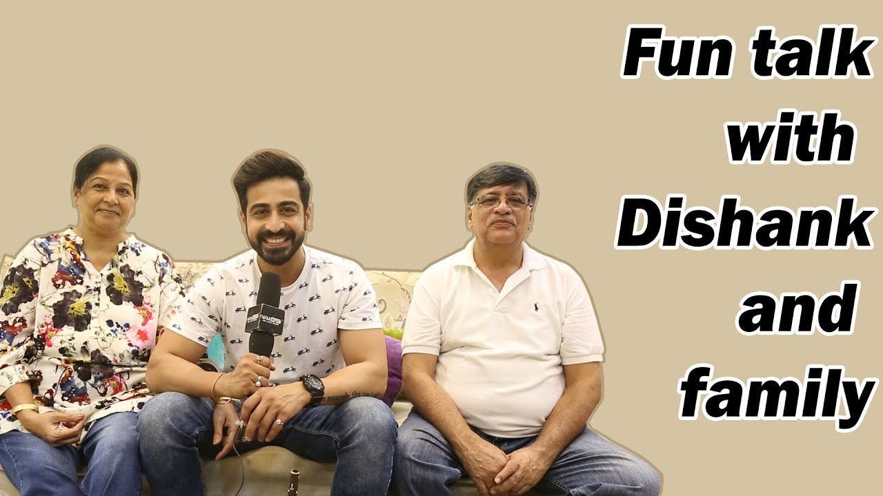Candid chat with Dishank Arora and his parents