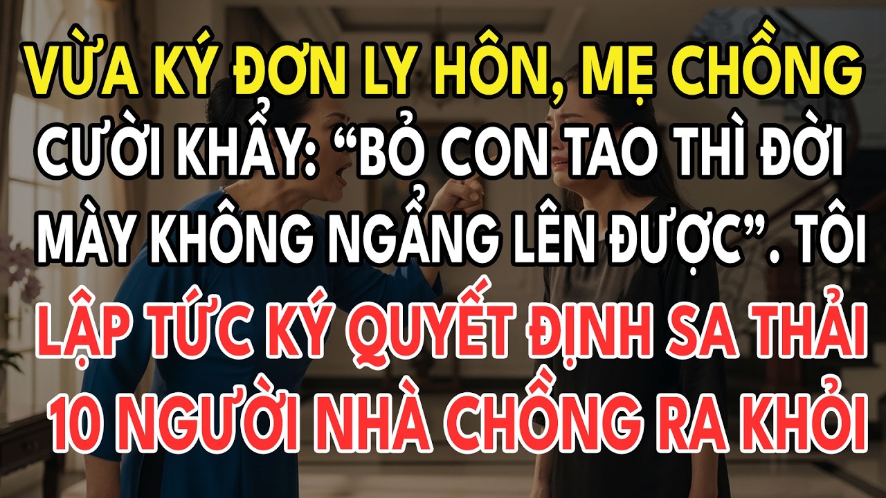 Vừa Ký Đơn Ly Hôn, Mẹ Chồng Cười Khẩy: 