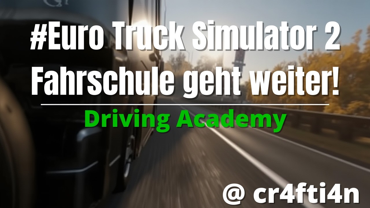 🚛 Euro Truck Simulator 2 – Folge 71: Fahrschule geht weiter! 🚦 Driving Academy | cr4fti4n
