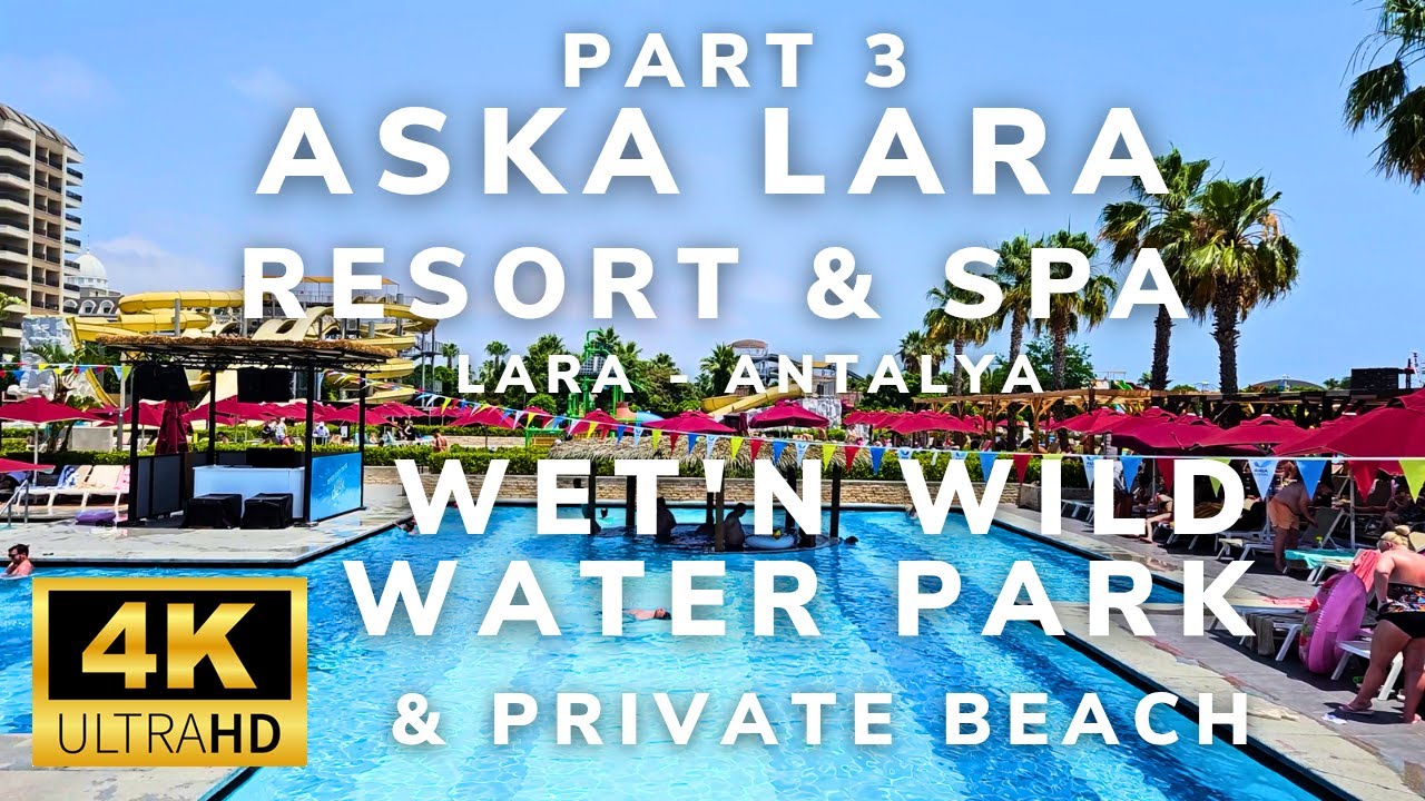 Aska Lara Resort & Spa Turkey in 4K | Lara Antalya Part 3 | Wet'n Wild Waterpark & Beach