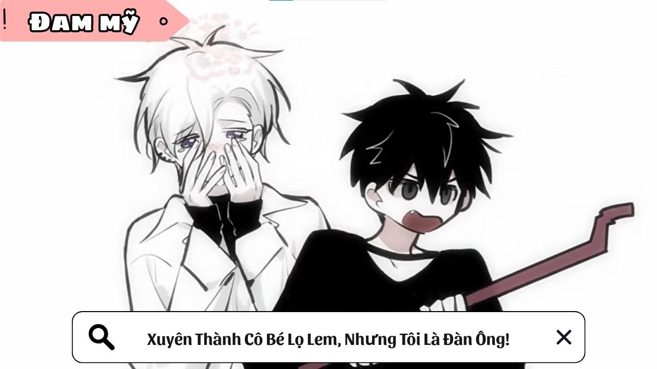 [BL] Xuyên Thành Cô Bé Lọ Lem, Nhưng Tôi Là Đàn Ông! || Truyện đam mỹ || Kim Ngân Vietsub