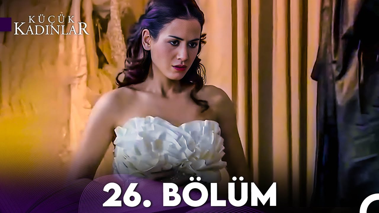 Küçük Kadınlar 26. Bölüm (FULL HD)