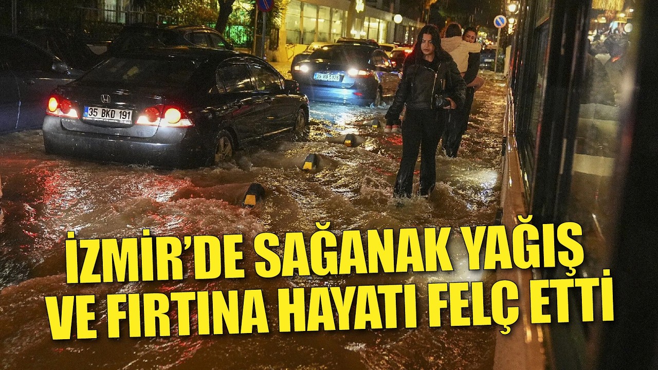 İzmir'de sağanak yağış ve fırtına hayatı felç etti