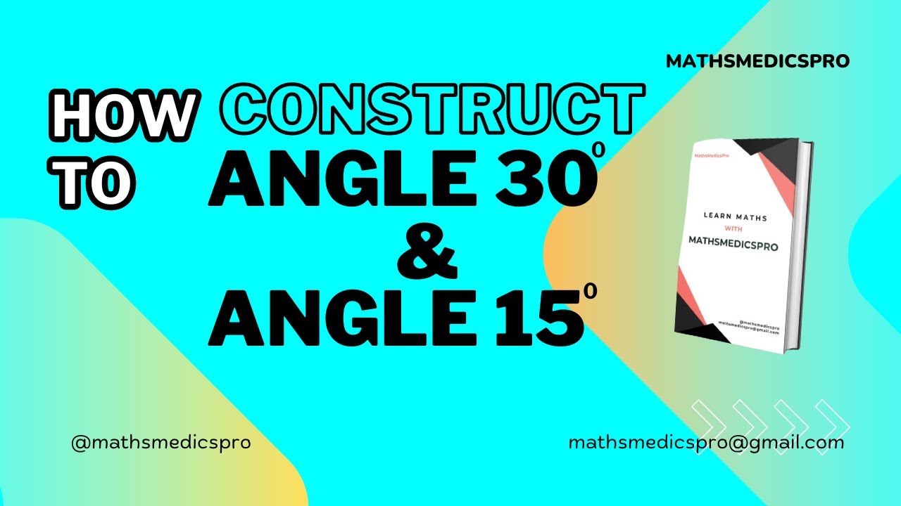 How to construct angle 30 degrees and angle 15 degrees