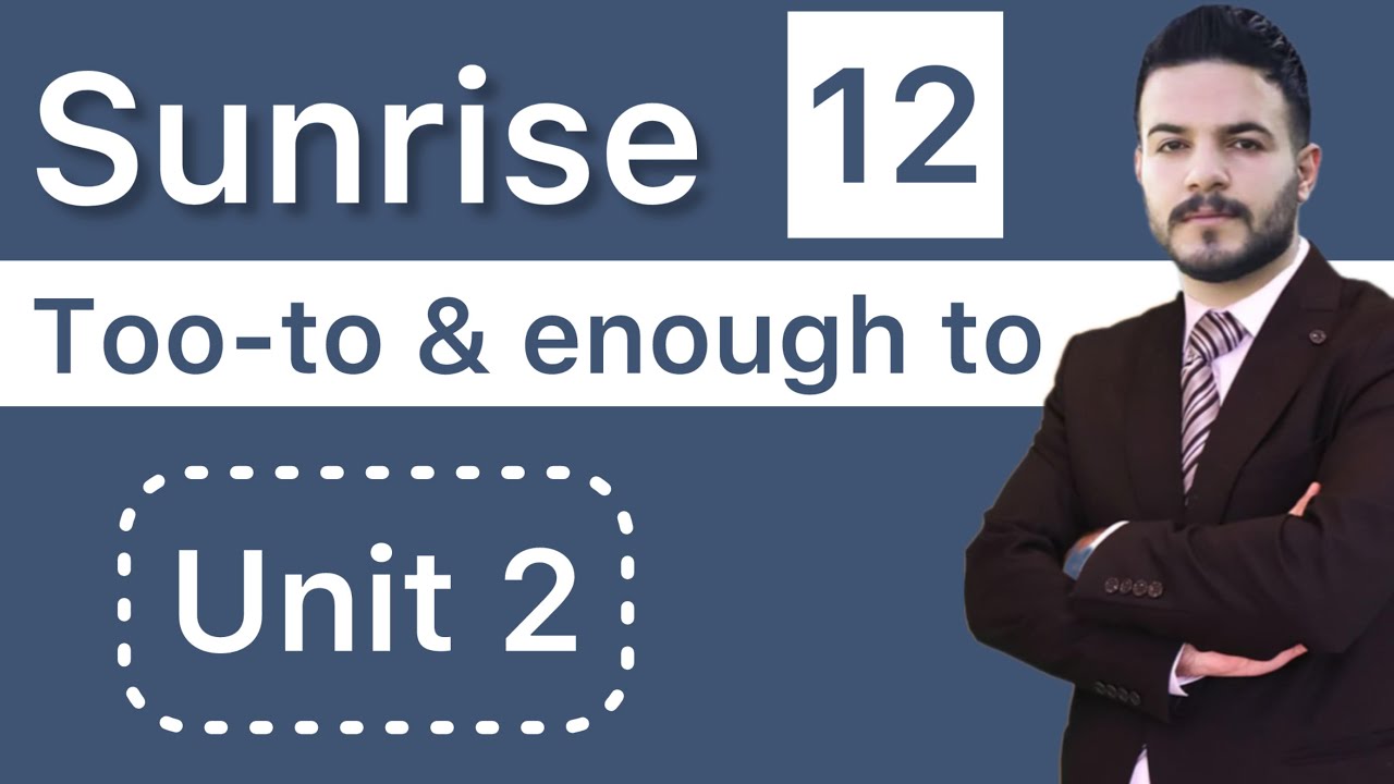 Sunrise 12 /Too-to &enough-to/unit 2