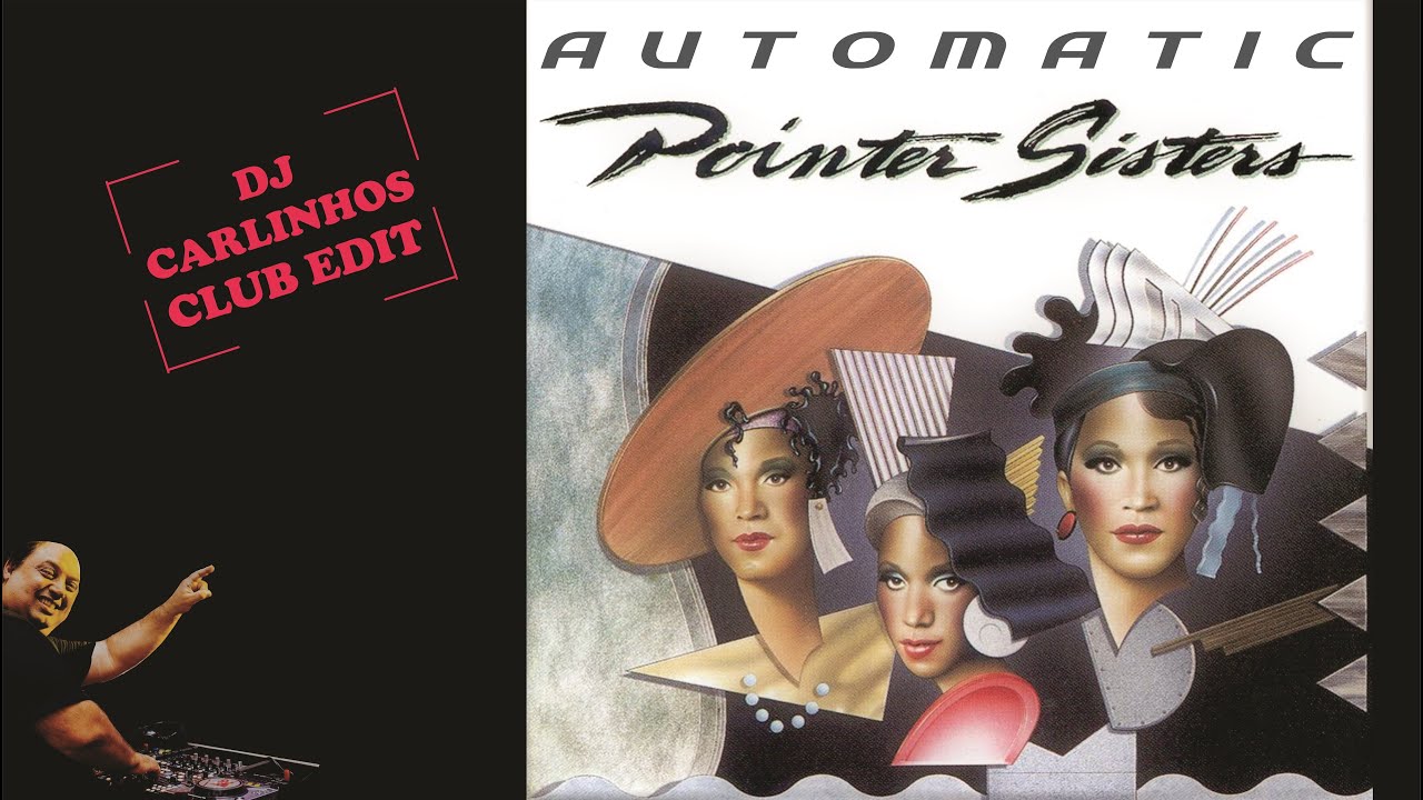 Pointer Sisters - Automatic (Dj Carlinhos Club Edit 056) 1984