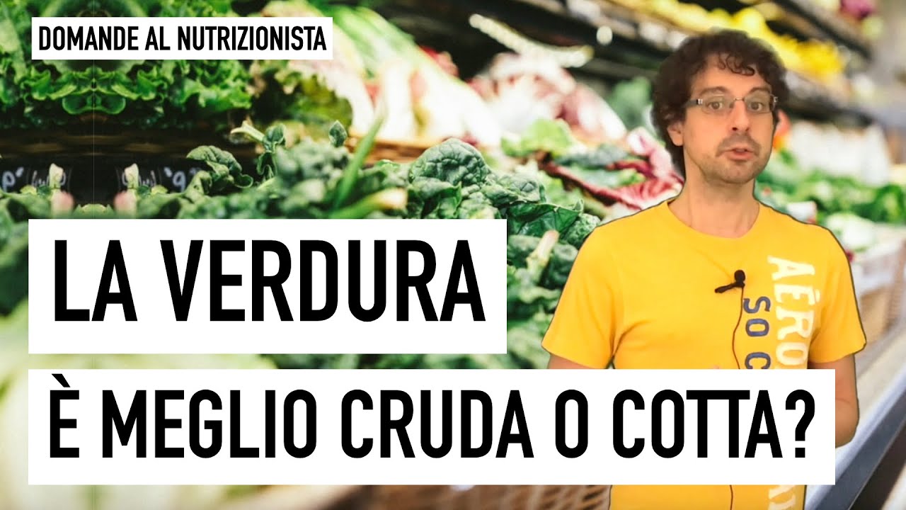 La verdura è meglio cruda o cotta?