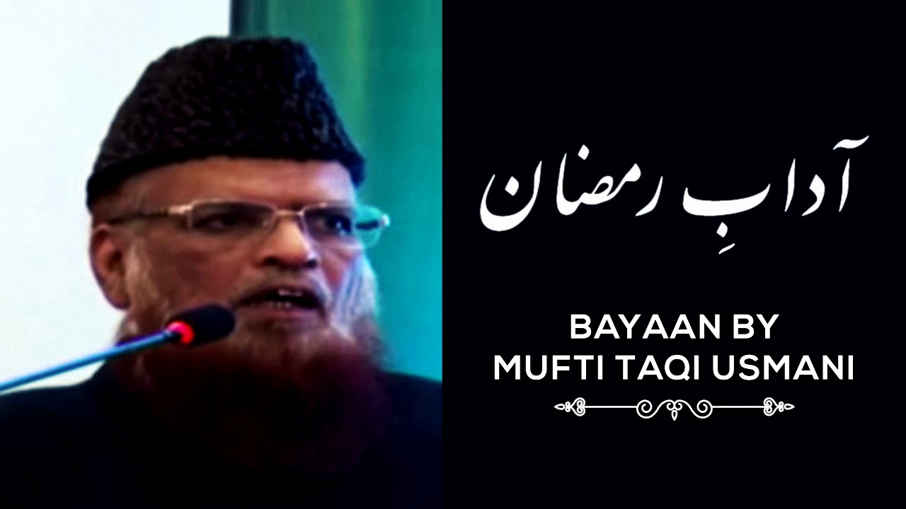 Mufti Taqi Usmani, مفتی تقی عثمانی - Adaab E Ramzan - New Bayan of Mufti Taqi Usmani Sahab