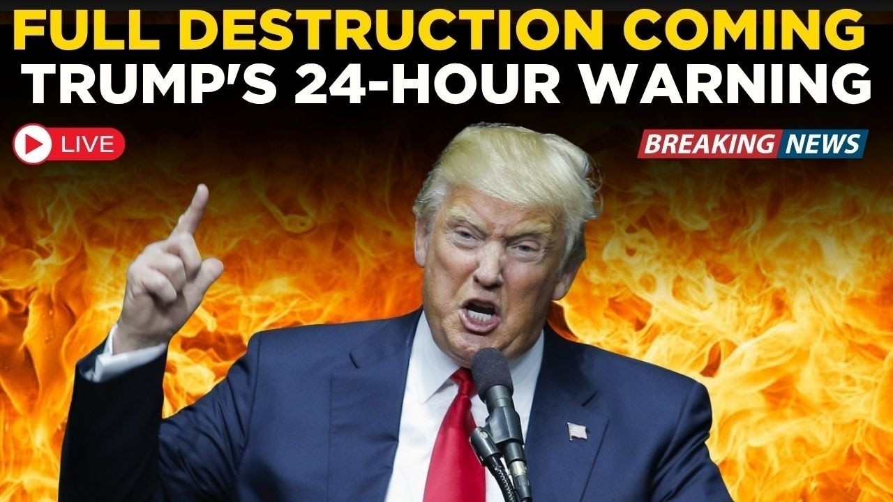 US IRAN WAR LIVE: Trump Issues 24-Hour Warning &mdash; 'Full Destruction Is Coming' | Trump | US NEWS