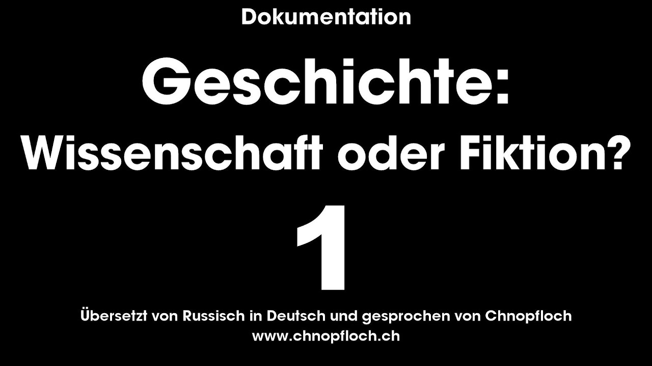 Geschichte: Wissenschaft oder Fiktion? - 01 - Kennen wir unsere Geschichte? - Chnopfloch