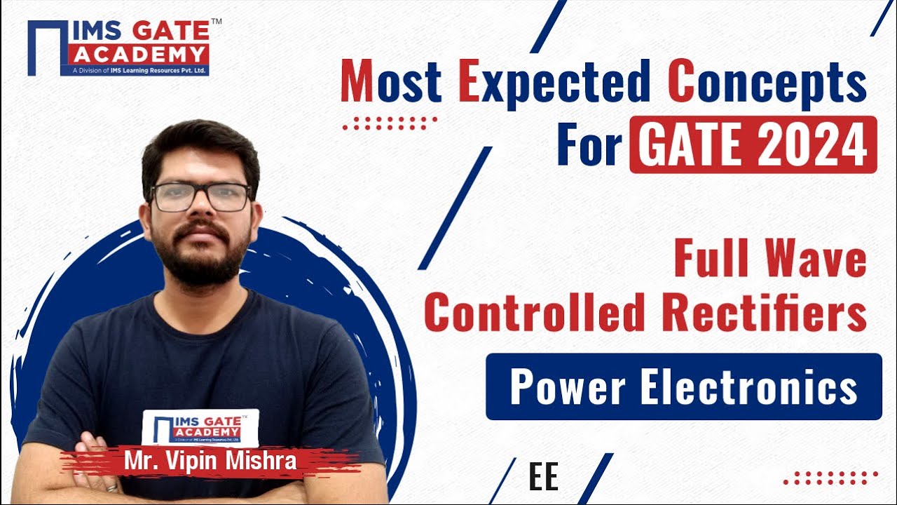 L8Most Expected Concepts of Power Electronics for GATE-2024|Full Wave Controlled Rectifiers|VipinSir