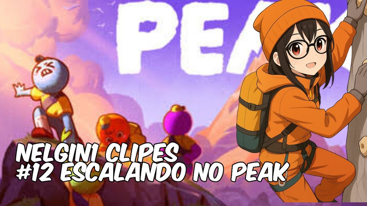 Nelgin1 Clipes #12 Escalando no Peak