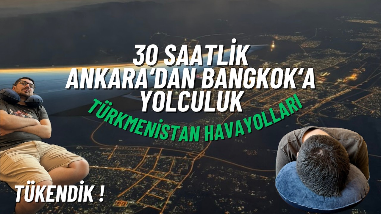 30 часов из Анкары в Бангкок: Туркменские авиалинии