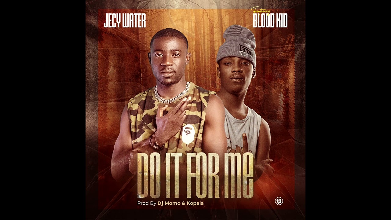 Jecy water ft Blood kid - Do it for me