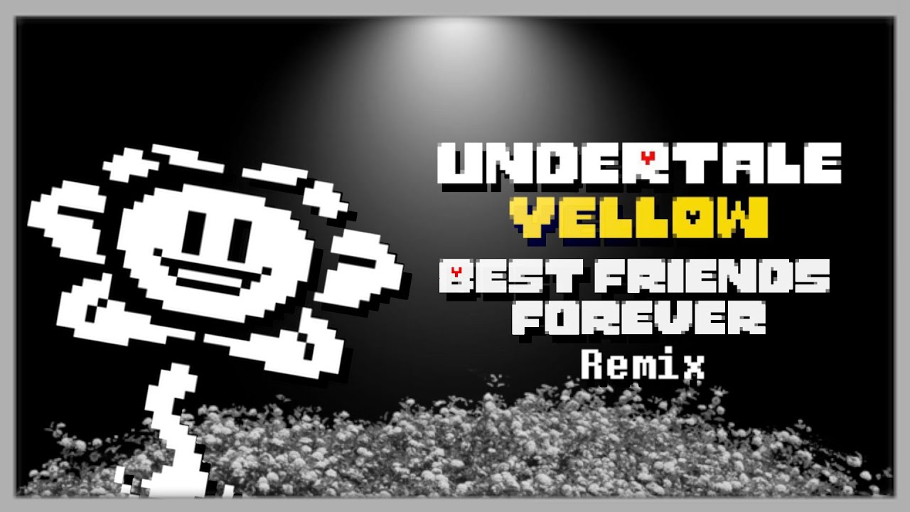 Undertale Yellow - Best Friends Forever (REMIX)