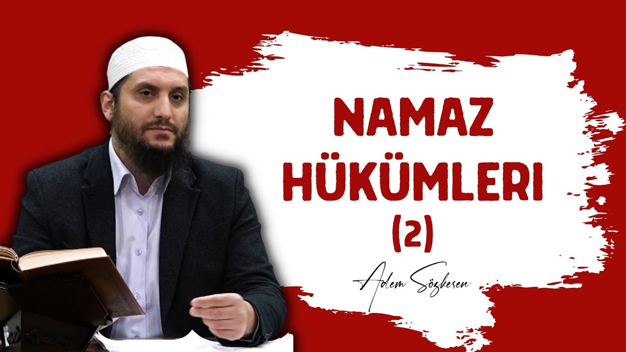 Namaz Hükümleri (2) - Adem Sözkesen