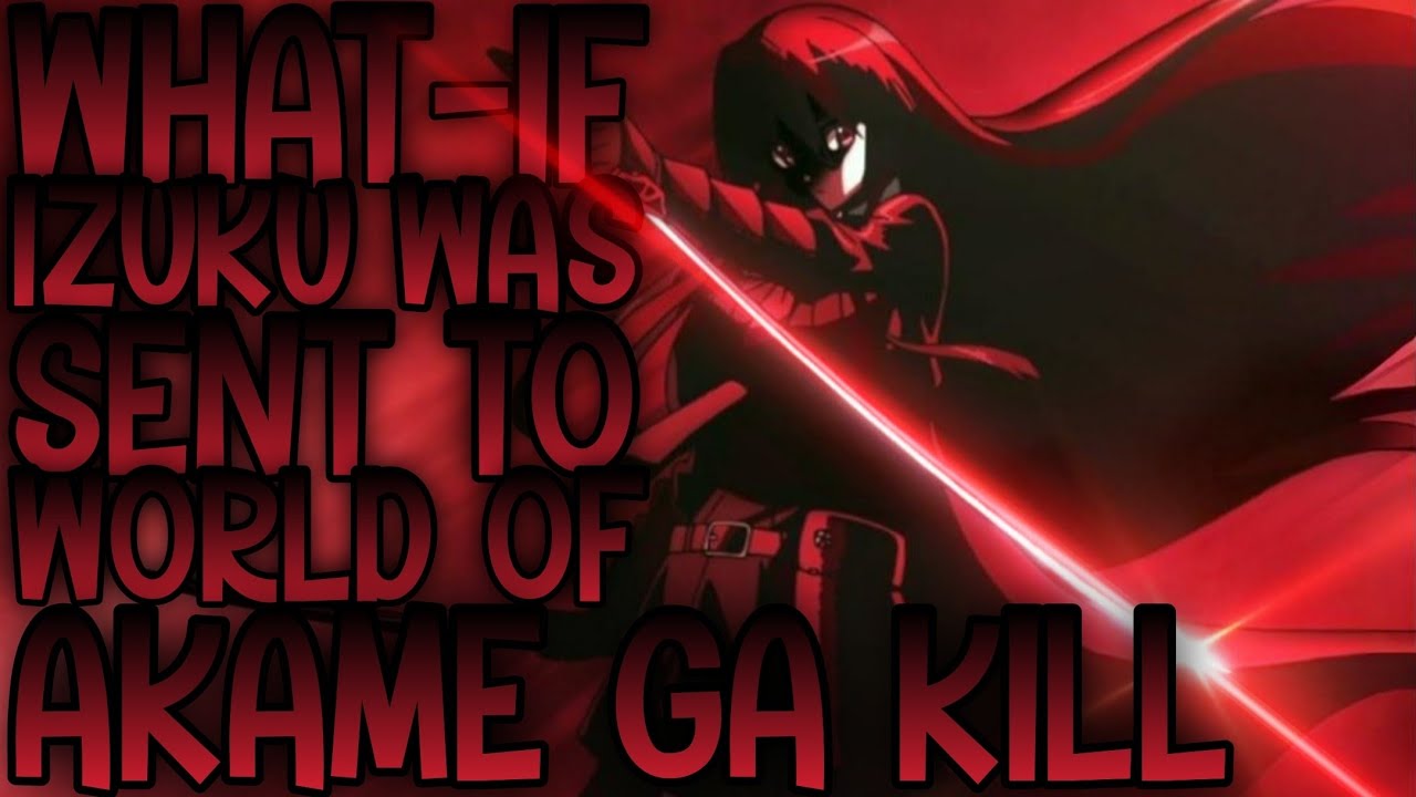 IN BLOODY HELL WORLD: What-if Izuku Was Sent To The World Of Akame Ga Kill | Part 1