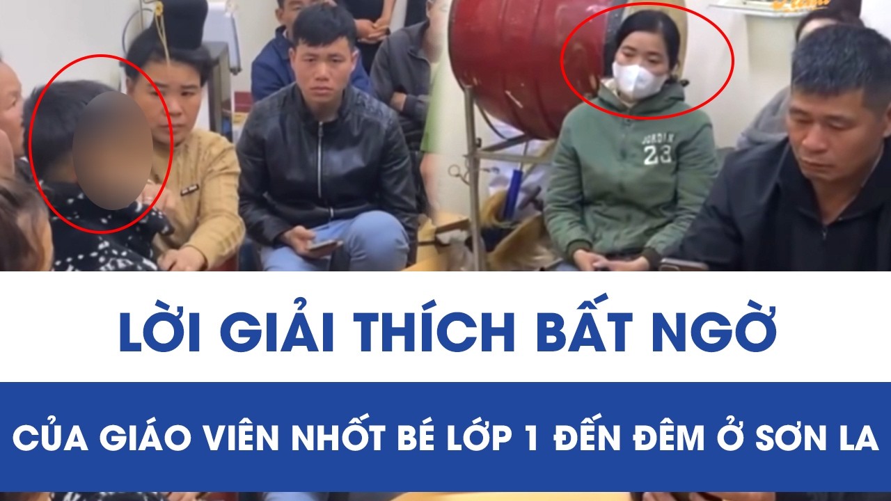 Lời giải thích bất ngờ của giáo viên nhốt bé lớp 1 đến đêm, cơ quan chức năng Sơn La vào cuộc