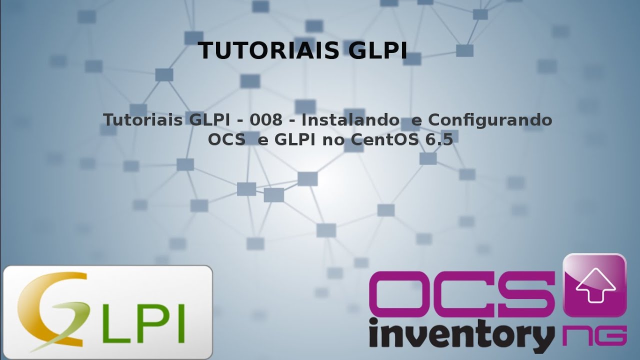 Tutoriais GLPI - 008 - Instalando  e Configurando o OCS  e GLPI no CentOS 6.5