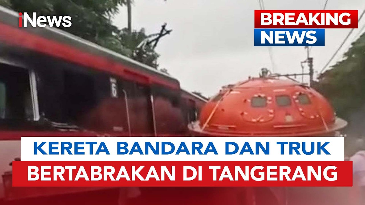 🔴BREAKING NEWS Tabrakan Kereta Bandara dan Truk Terjadi di Tangerang | 20/02