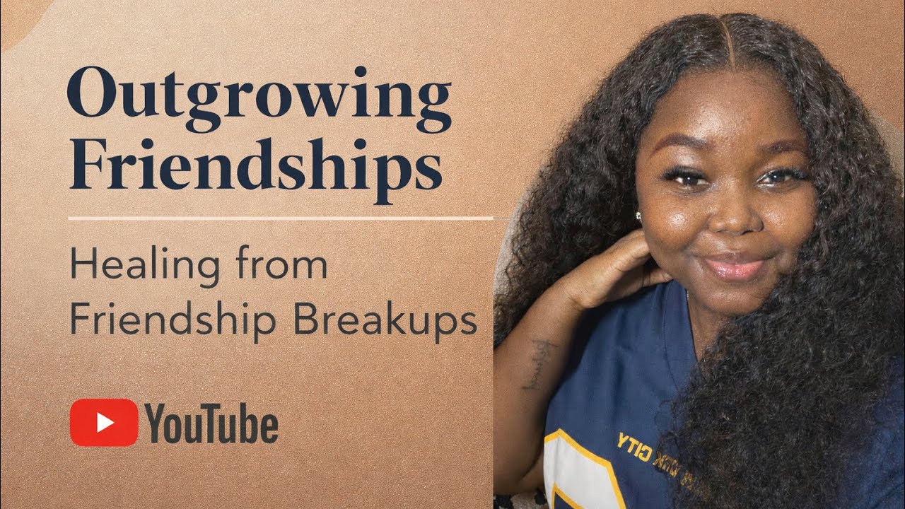 Outgrowing Friendships || Healing from Friendship Breakups || Oriyomi Aina